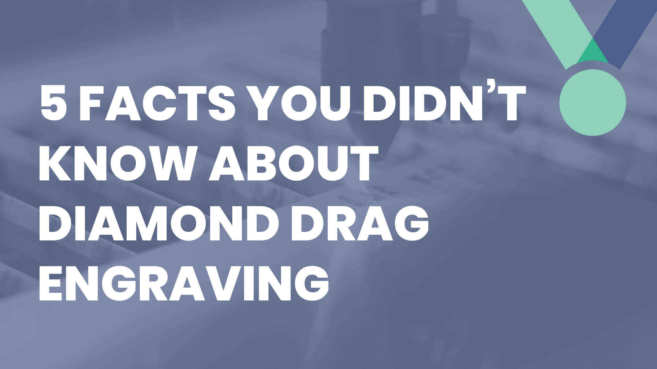 5 Facts You Didn’t Know About Diamond Drag Engraving