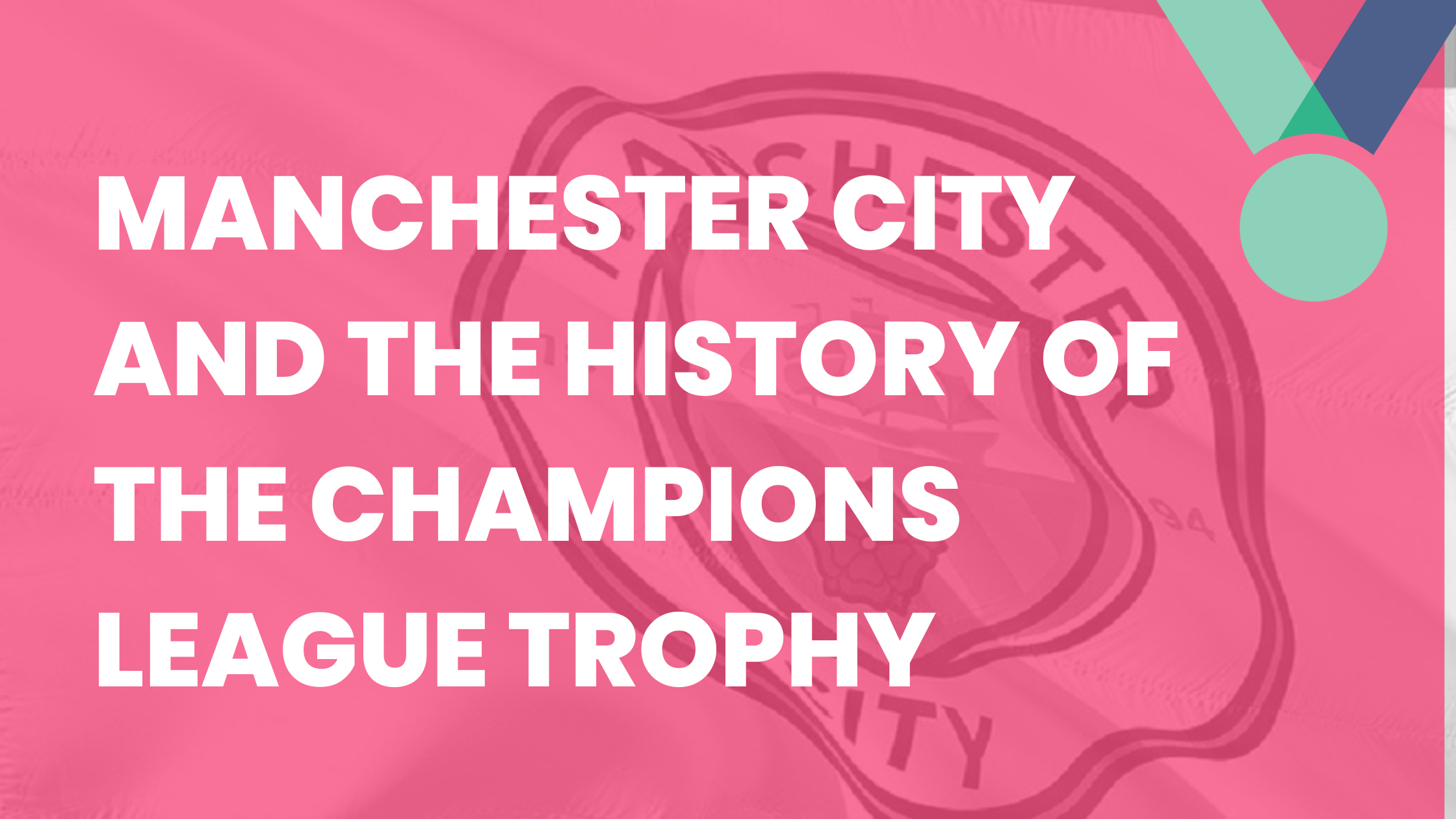 Manchester City and the History of the Champions League Trophy