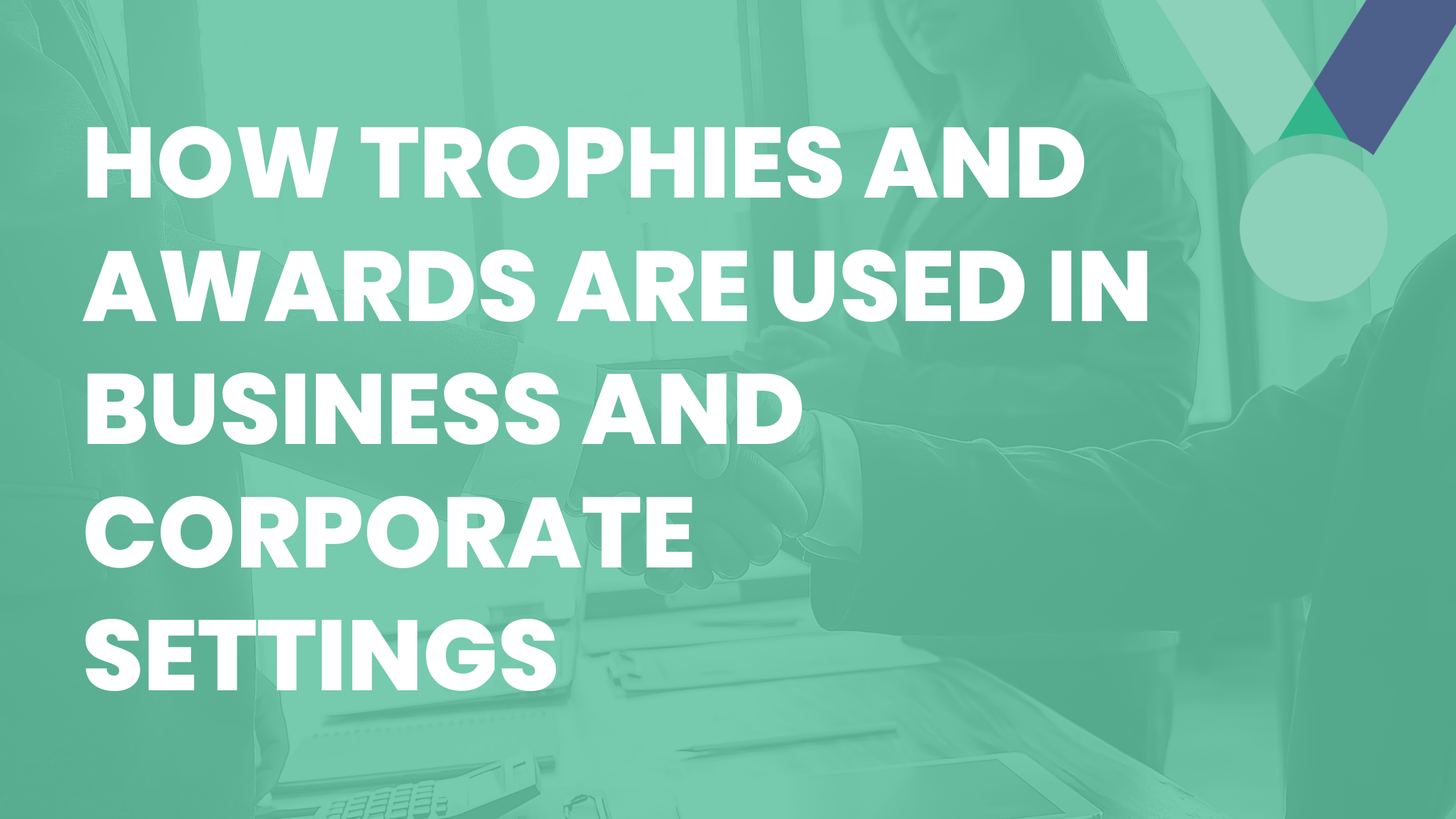 How Trophies and Awards Are Used in Business and Corporate Settings