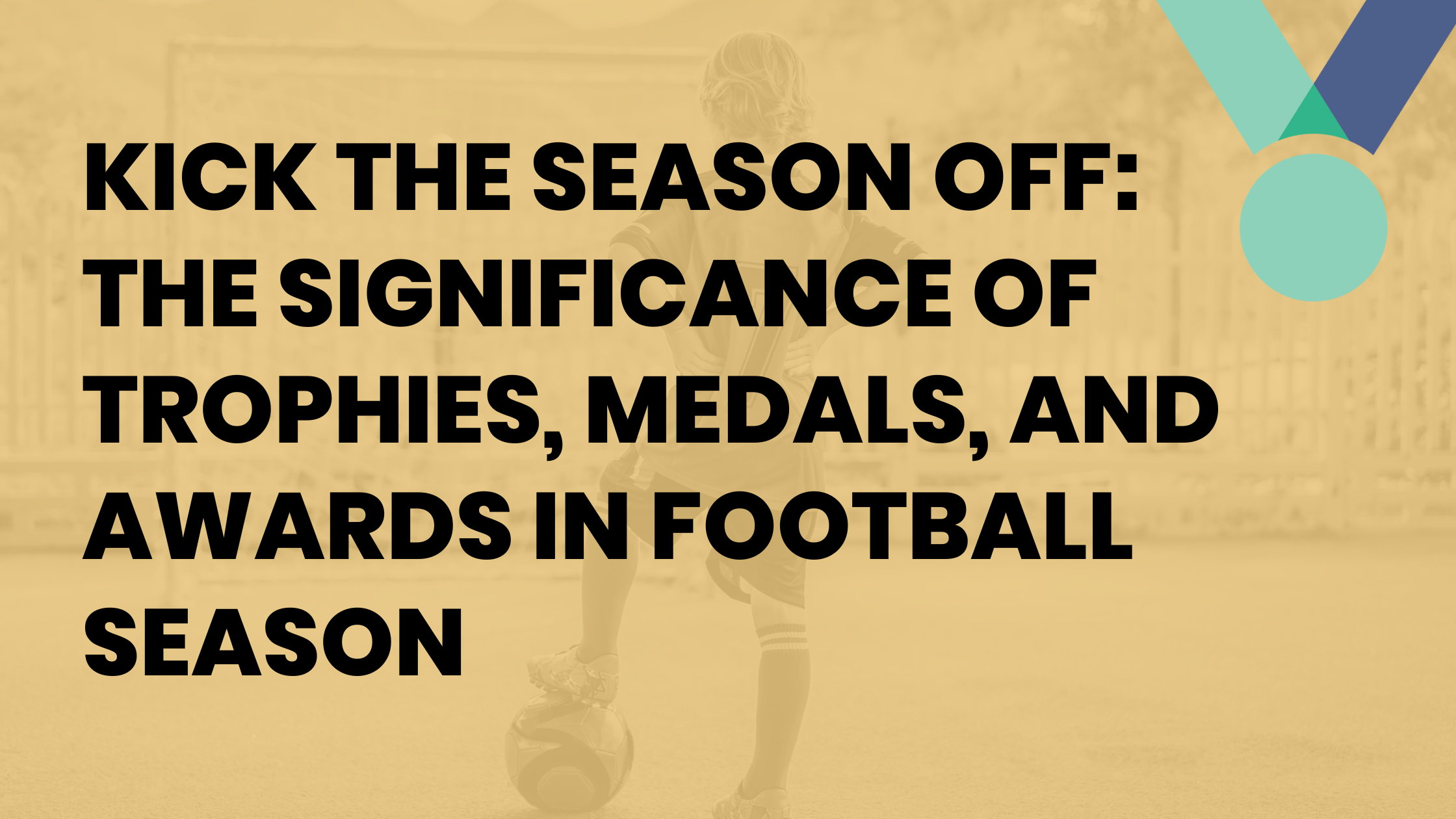 The Significance of Using Trophies, Medals, and Awards in Football Season